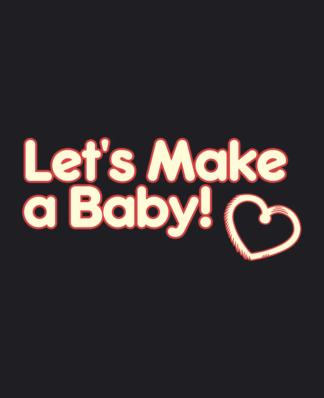let's make a baby let's make a baby